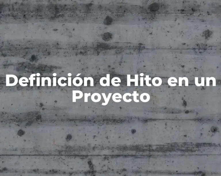 Definición de Hito en un Proyecto