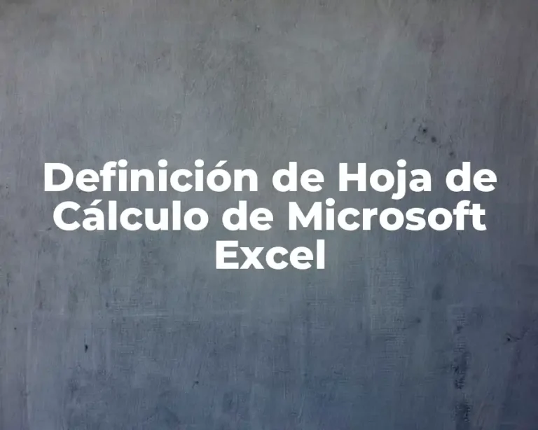 Definición de Hoja de Cálculo de Microsoft Excel