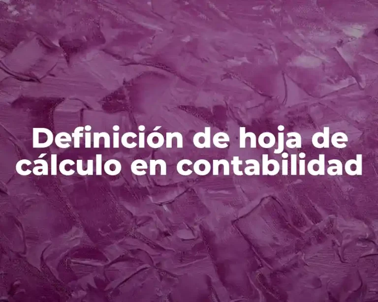 Definición de hoja de cálculo en contabilidad