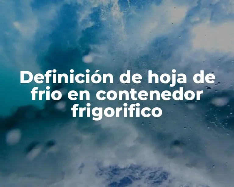 Definición de hoja de frio en contenedor frigorifico