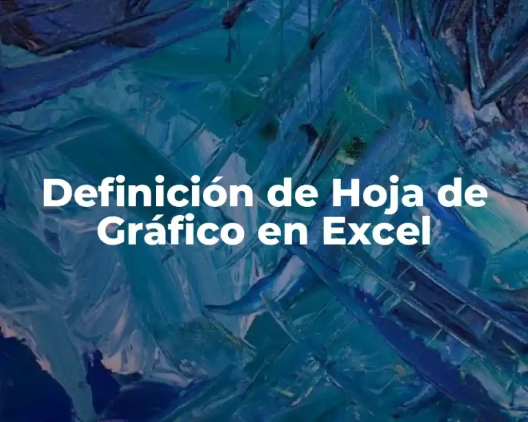 Definición de Hoja de Gráfico en Excel