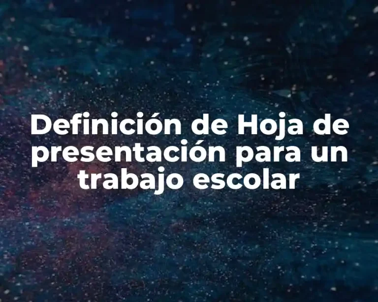 Definición de Hoja de presentación para un trabajo escolar