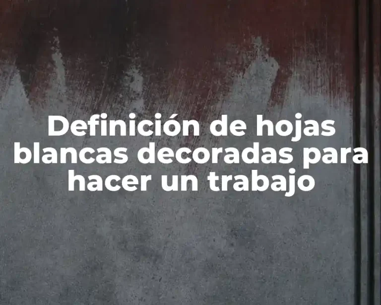 Definición de hojas blancas decoradas para hacer un trabajo