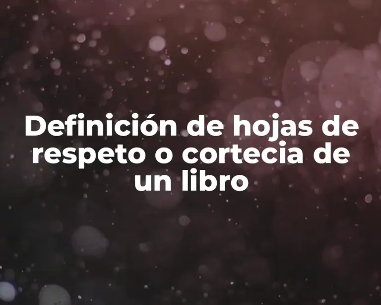 Definición de hojas de respeto o cortecia de un libro