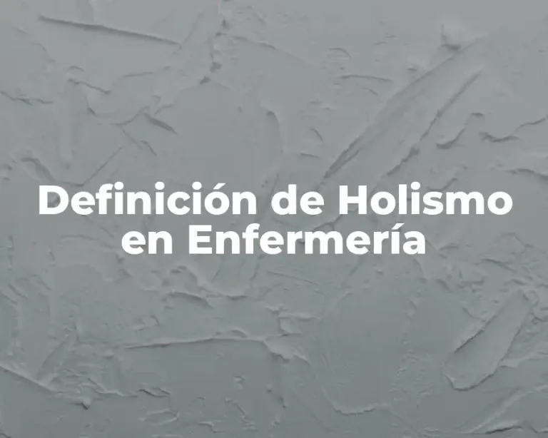 Definición de Holismo en Enfermería