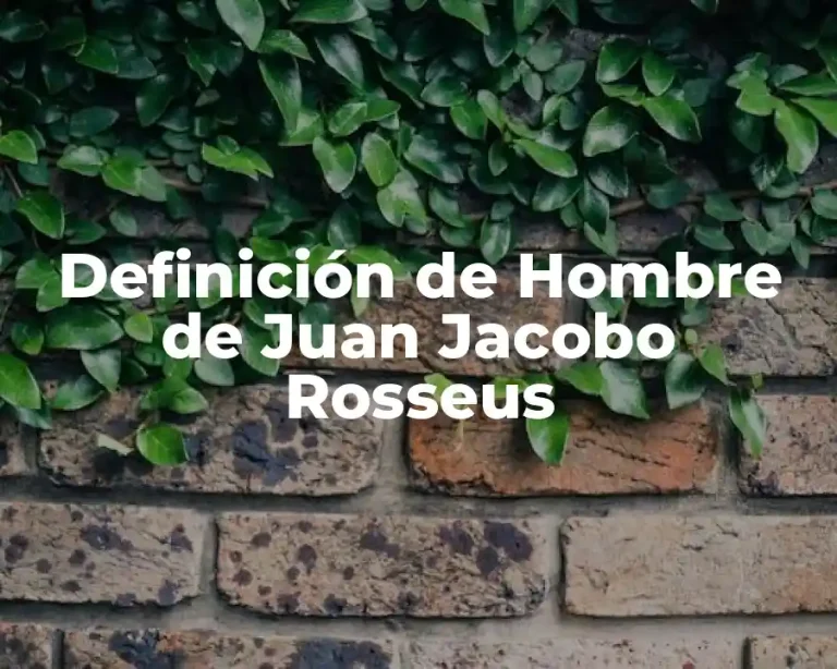 Definición de Hombre de Juan Jacobo Rosseus