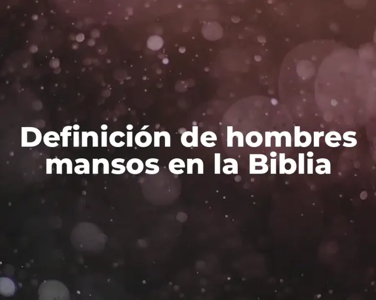 Definición de hombres mansos en la Biblia