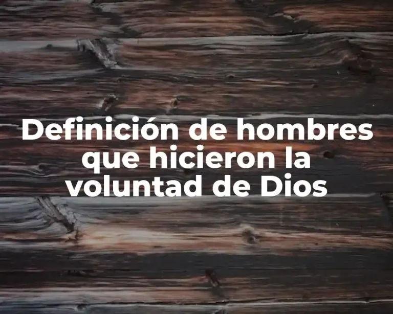 Definición de hombres que hicieron la voluntad de Dios