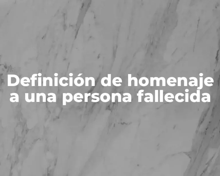 Definición de homenaje a una persona fallecida