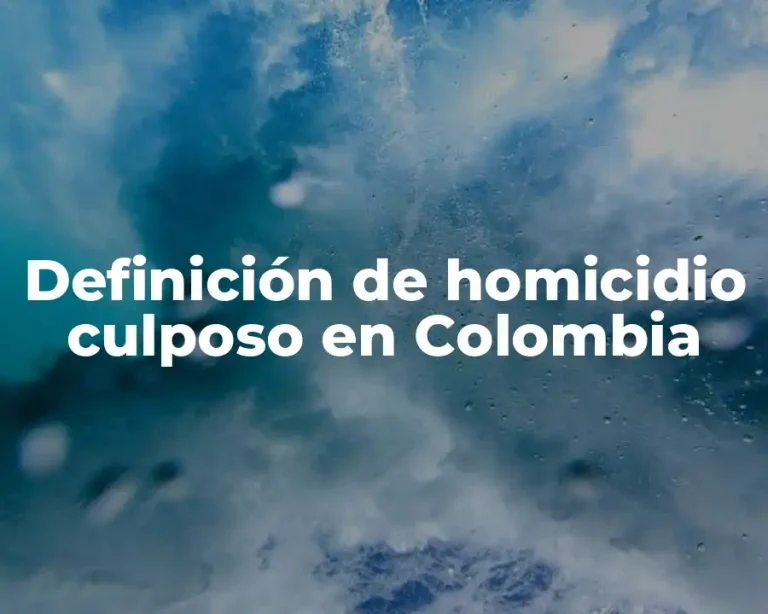 Definición de homicidio culposo en Colombia