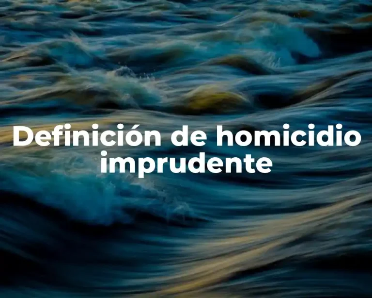 Definición de homicidio imprudente