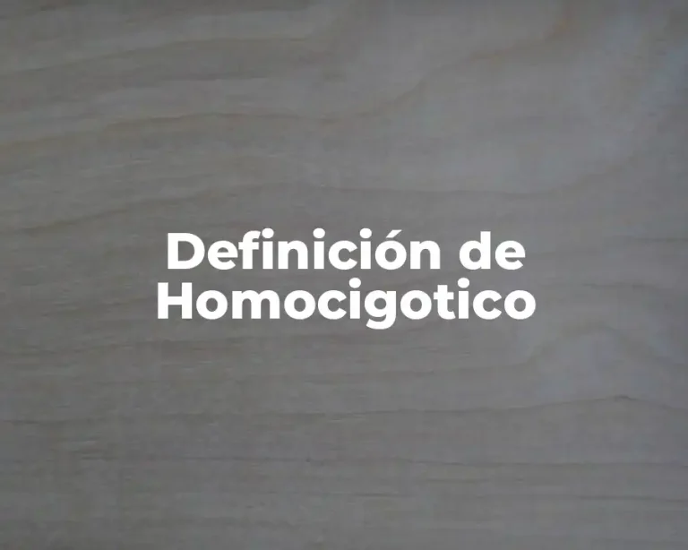 Definición de Homocigotico