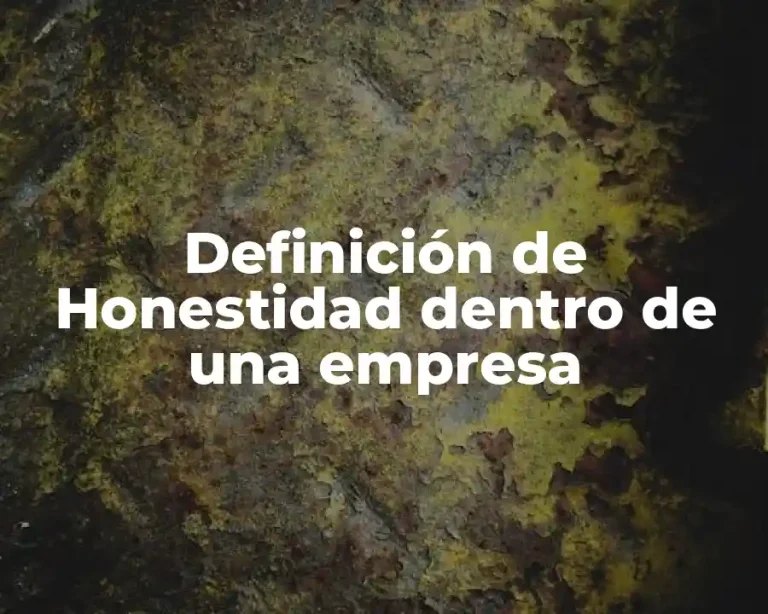 Definición de Honestidad dentro de una empresa