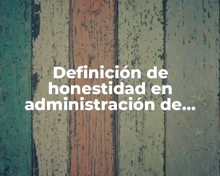 Definición de honestidad en administración de empresas