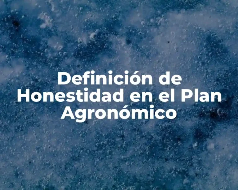 Definición de Honestidad en el Plan Agronómico