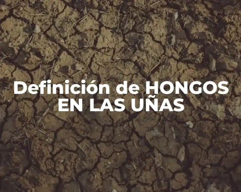 Definición de HONGOS EN LAS UÑAS