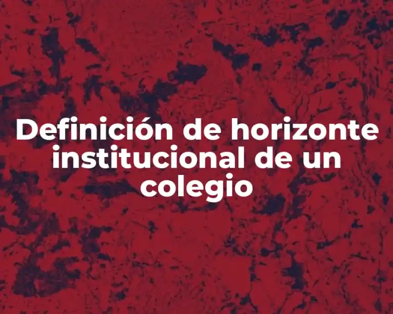 Definición de horizonte institucional de un colegio