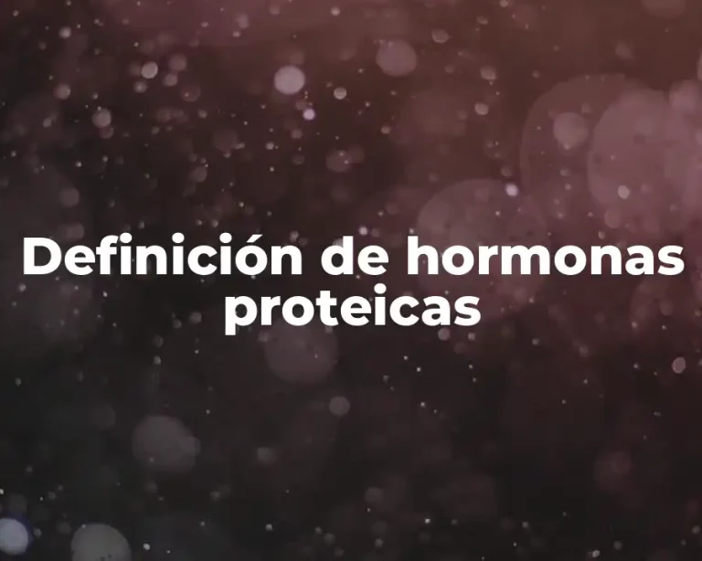 Definición de hormonas proteicas