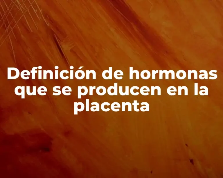 Definición de hormonas que se producen en la placenta