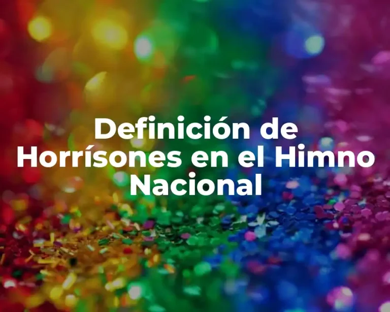Definición de Horrísones en el Himno Nacional