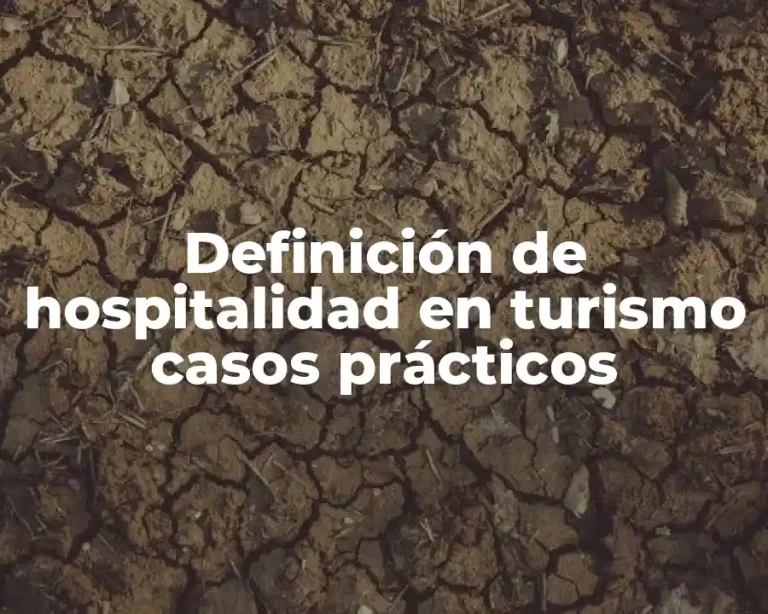 Definición de hospitalidad en turismo casos prácticos