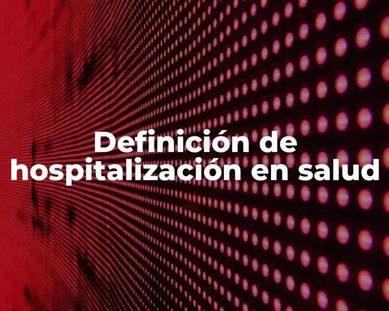 Definición de hospitalización en salud