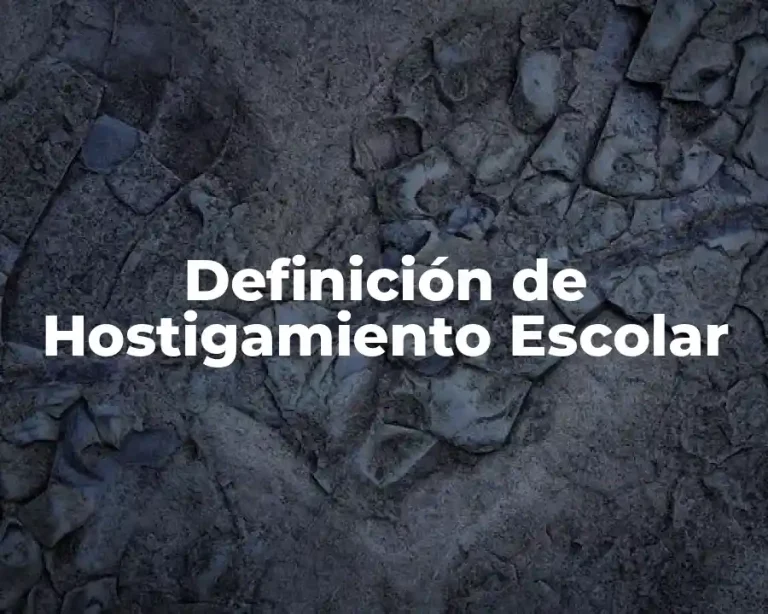 Definición de Hostigamiento Escolar