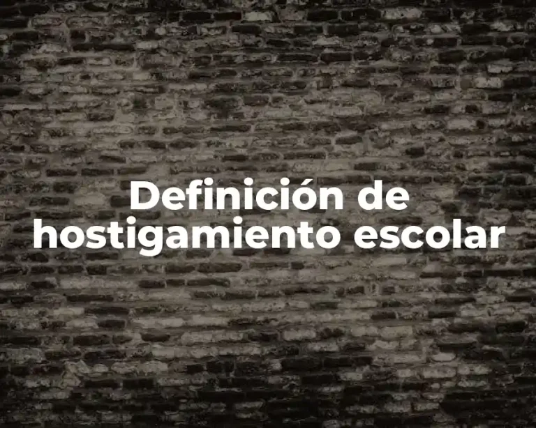 Definición de hostigamiento escolar