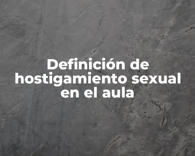 Definición de hostigamiento sexual en el aula