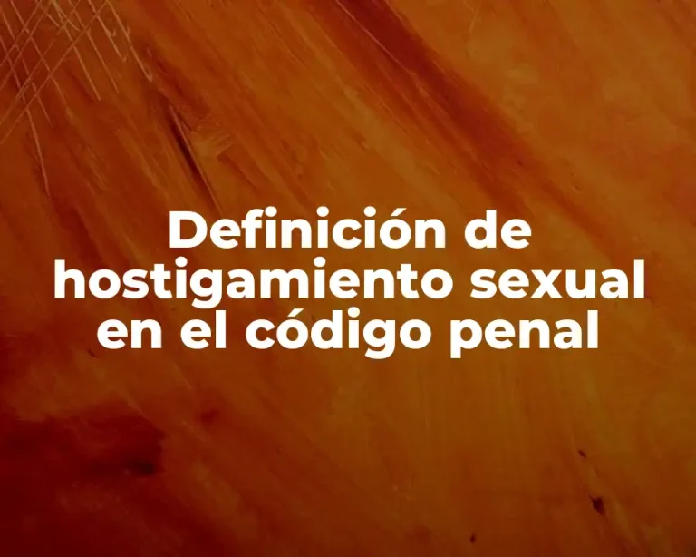 Definición de hostigamiento sexual en el código penal
