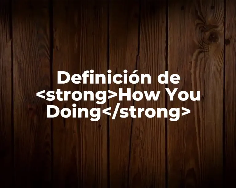 Definición de <strong>How You Doing</strong>