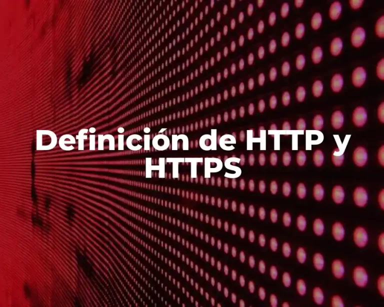 Definición de HTTP y HTTPS
