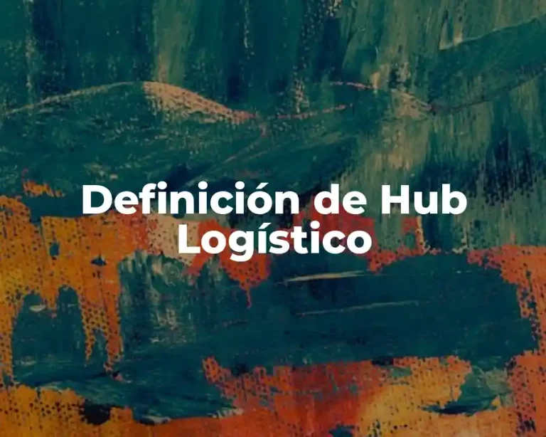 Definición de Hub Logístico