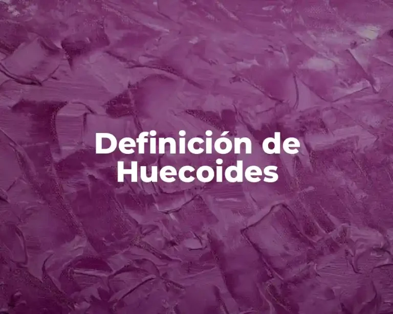 Definición de Huecoides