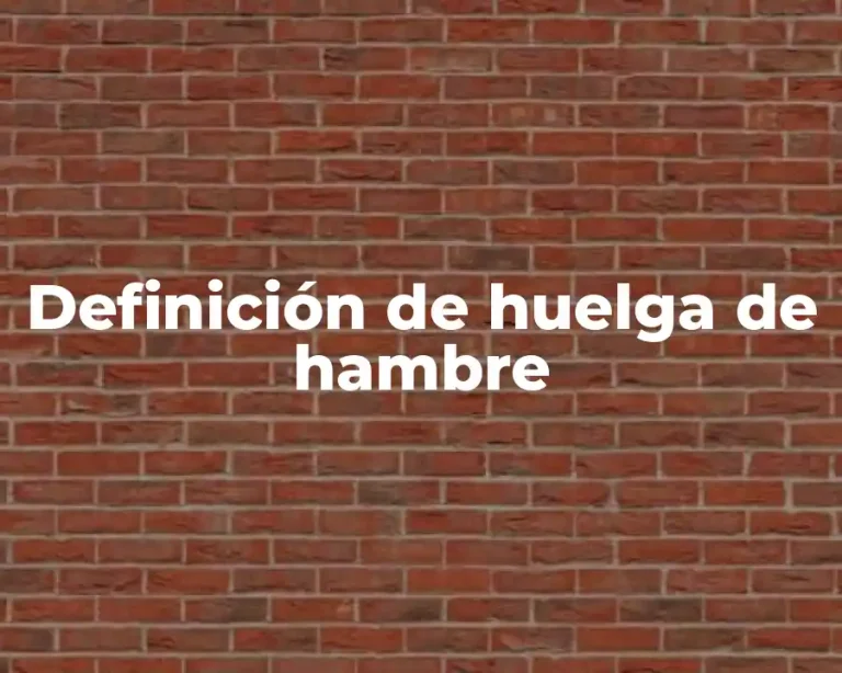 Definición de huelga de hambre