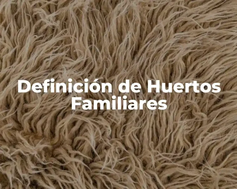 Definición de Huertos Familiares