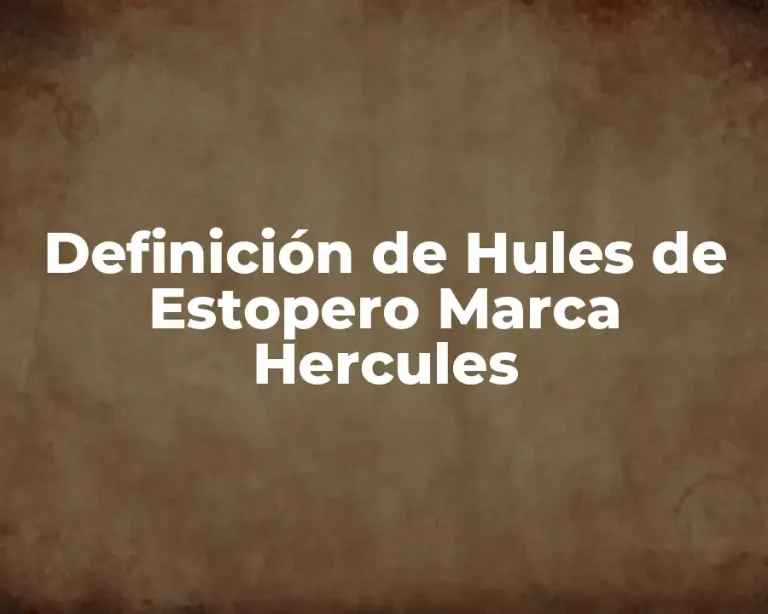 Definición de Hules de Estopero Marca Hercules