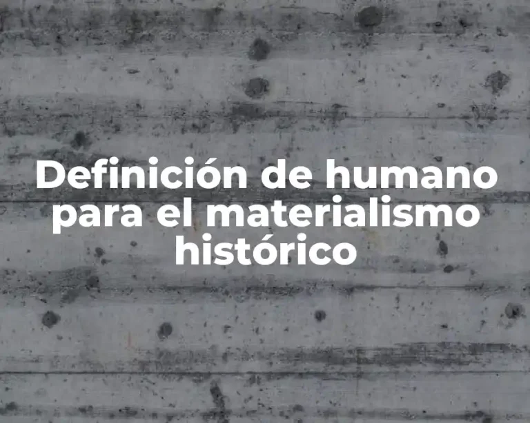 Definición de humano para el materialismo histórico