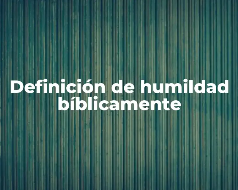 Definición de humildad bíblicamente