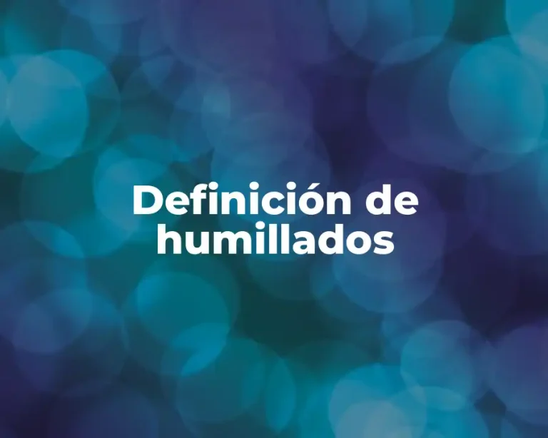 Definición de humillados