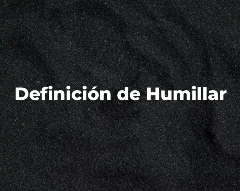 Definición de Humillar