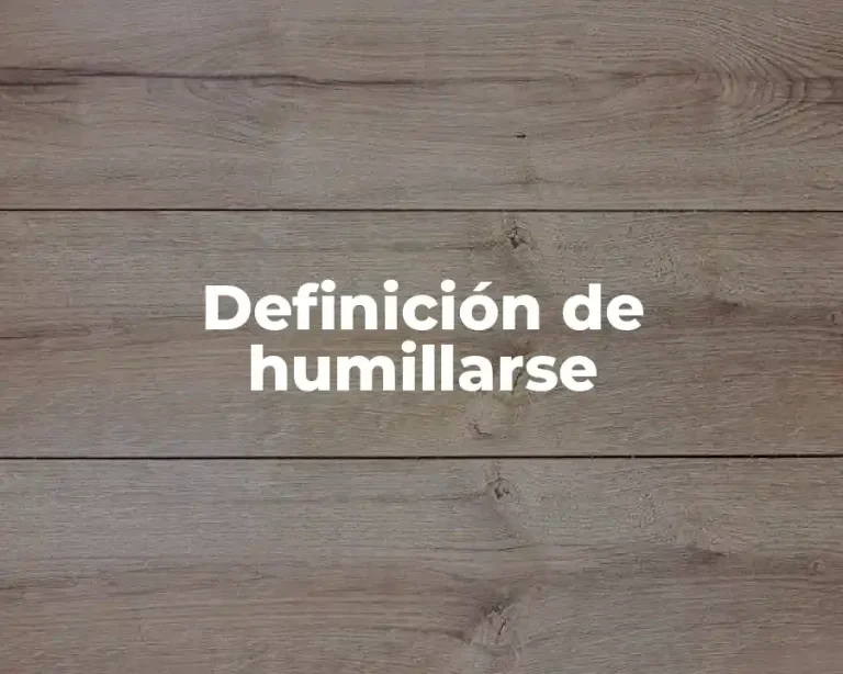 Definición de humillarse
