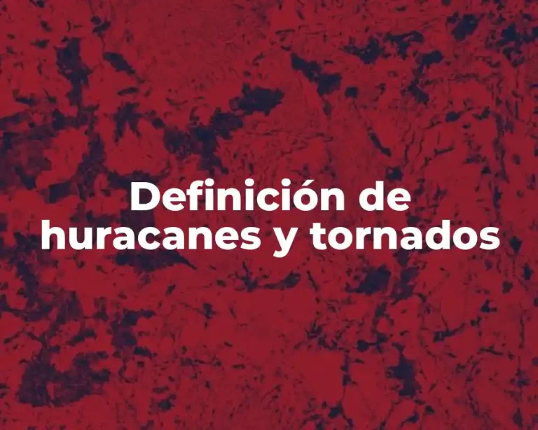 Definición de huracanes y tornados