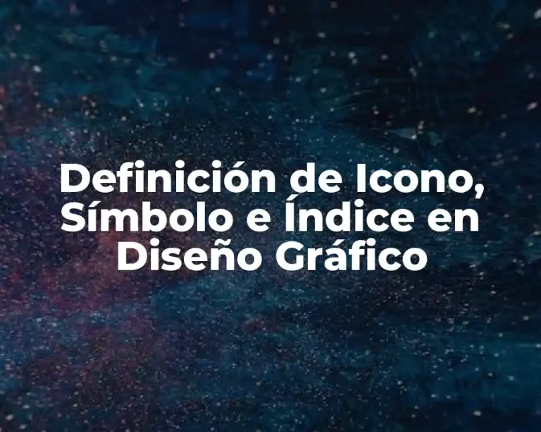 Definición de Icono, Símbolo e Índice en Diseño Gráfico