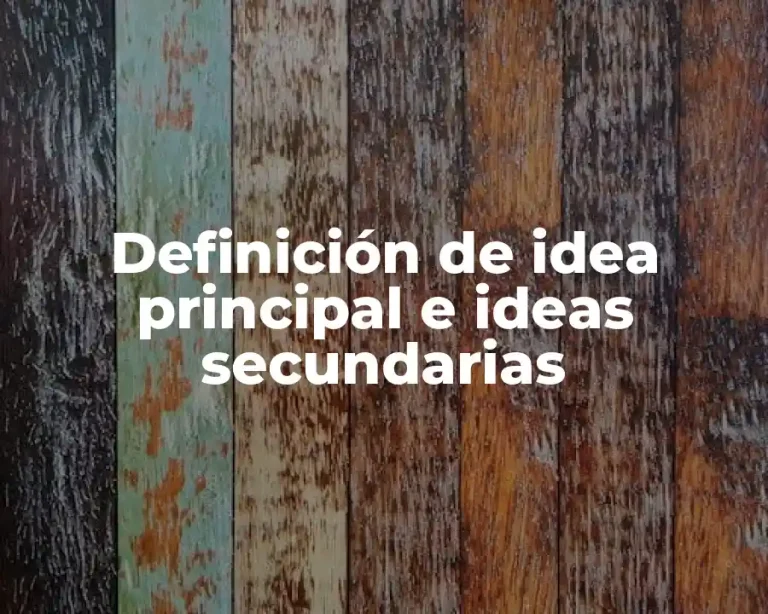 Definición de idea principal e ideas secundarias