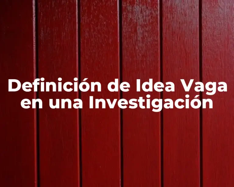 Definición de Idea Vaga en una Investigación