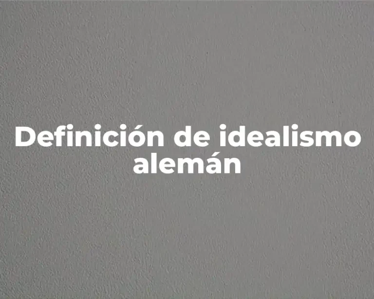 Definición de idealismo alemán