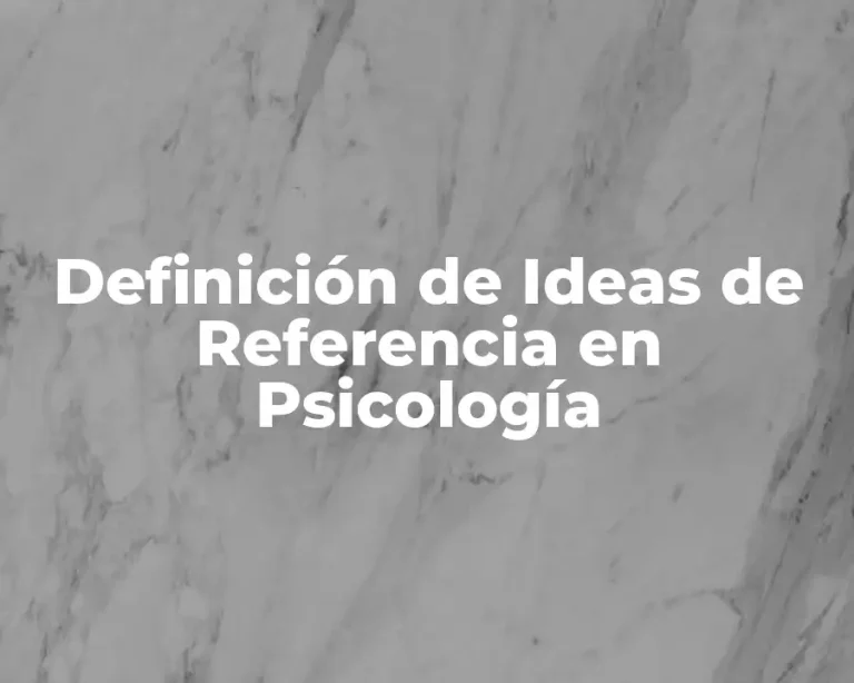 Definición de Ideas de Referencia en Psicología
