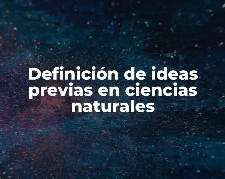 Definición de ideas previas en ciencias naturales