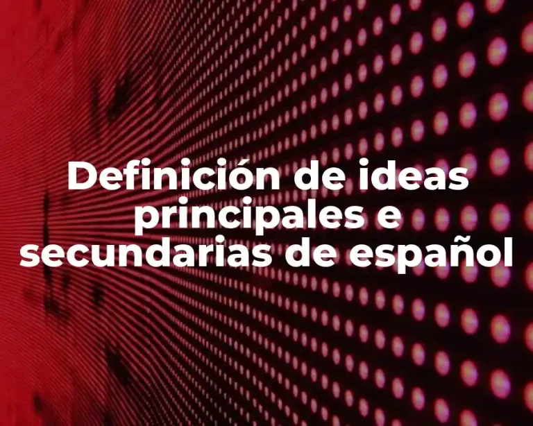 Definición de ideas principales e secundarias de español